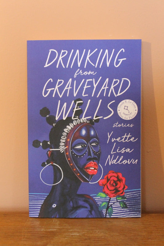 Yvette Lisa Ndlovu - Drinking from Graveyard Wells
